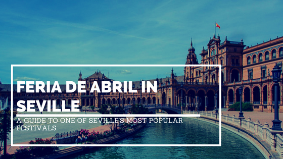 Feria de Abril in Seville - Adelante Abroad