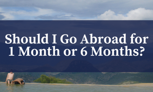 Should I Go Abroad for 1 Month or 6 Months - Adelante Abroad