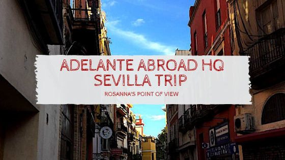 Adelante Abroad HQ Sevilla Trip