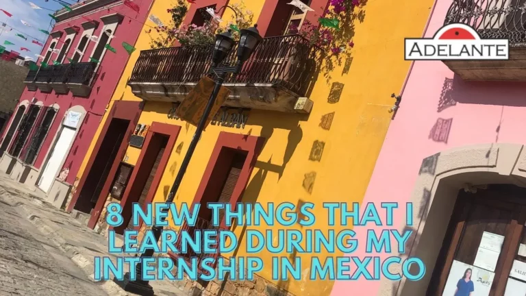 8 new things that I learned during my internship in Mexico